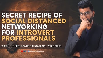 Secret Recipe of Social Distanced Networking for Introvert Professionals || Nimmani Santhosh