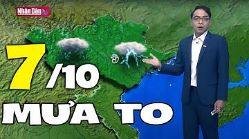 Dự báo thời tiết hôm nay và ngày mai 7/10 | Dự báo thời tiết đêm nay mới nhất