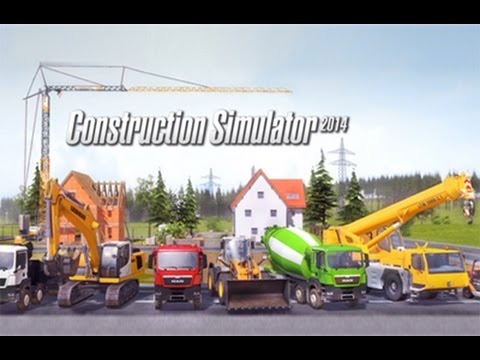 Construction Simulator 2014 - Строительный симулятор