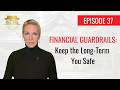 Episode 37: FINANCIAL GUARDRAILS: Keep the Long-Term You Safe