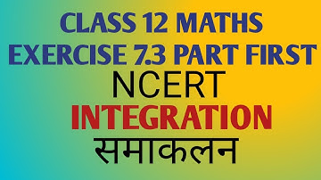 CLASS 12 MATHS EXERCISE 7.3 PART FIRST