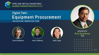 Digital Twin | Equipment Procurement w/ Anil Sawhney | CPC Virtual Roundtable Breakout 04.12.23