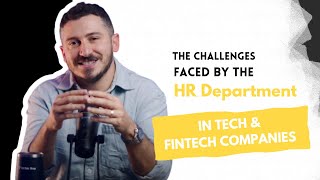 The Challenges Faced by the Human Resources Department in Tech & Fintech Companies | Elie Farhat