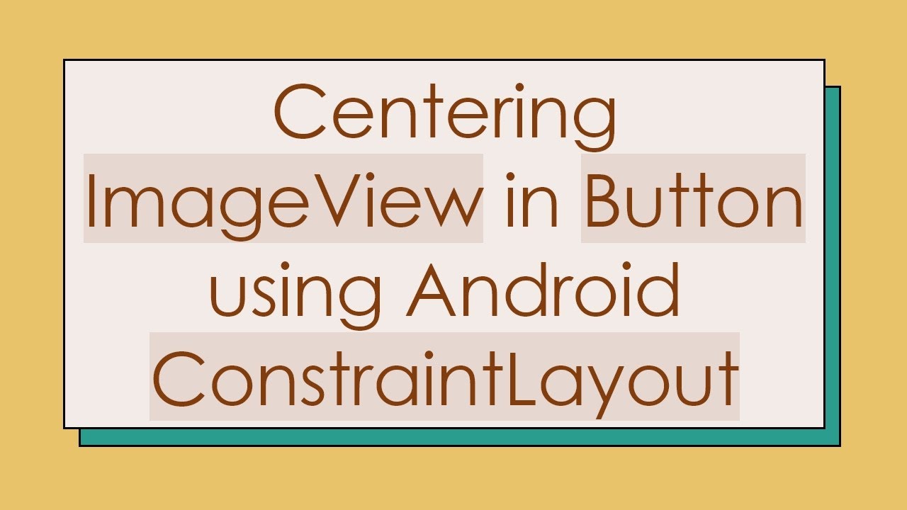 Centering ImageView in Button using Android ConstraintLayout