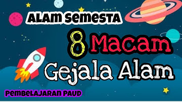 Tema Alam Semesta | 8 Macam Gejala Alam | Pembelajaran PAUD