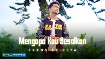 Frans Ariesta - Mengapa Kau Sesalkan (Official Music Video)