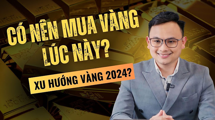 Nên mua vàng thời điểm nào trong năm năm 2024