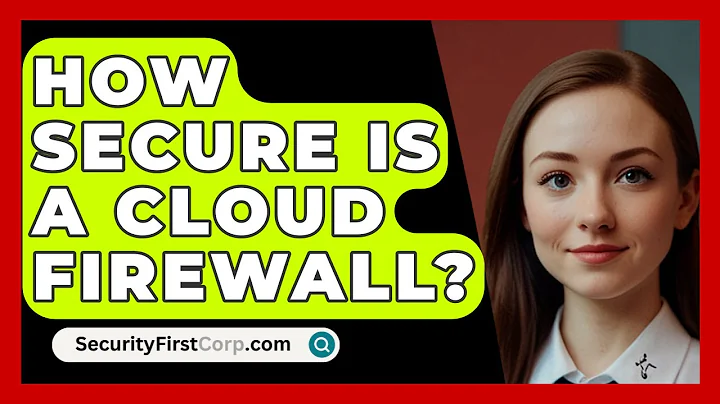 How Secure Is A Cloud Firewall? - SecurityFirstCorp.com