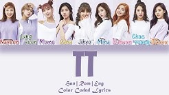 TWICE (íŠ¸ì™€ì´ìŠ¤) - TT [HAN|ROM|ENG Color Coded Lyrics]  - Durasi: 3:33. 