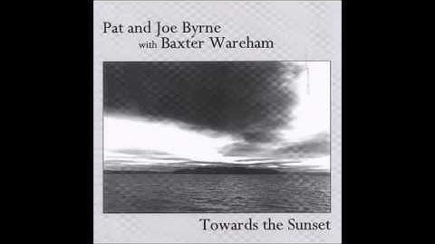 Pat & Joe Byrne with Baxter Wareham - The Land God Gave to Cain