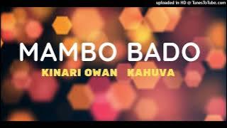 Mambo Bado_Kinari wani Kahuva