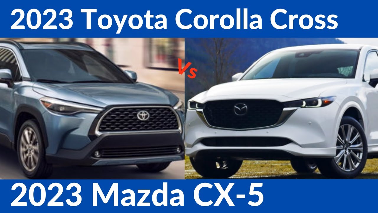 2023 Toyota Corolla Cross Vs 2023 Mazda CX-5 - YouTube