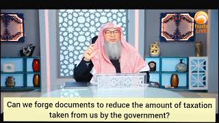 Can we forge documents or lie to government to reduce the amount of tax (taxation) Assim al hakeem