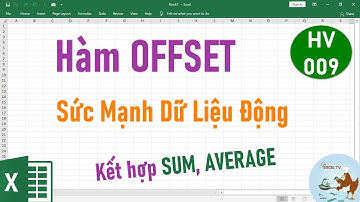 HV009_Bí Mật Hàm OFFSET Trong Excel (Bạn Đã Thực Sự Biết)