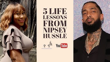 5 Life Lessons from Nipsey Hussle