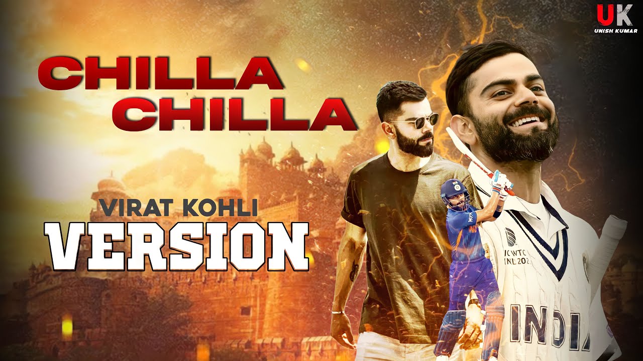 CHILLA CHILLA VIRAT KOHLI VERSION  UK MEDIAWORKS   chillachilla  viratkohli