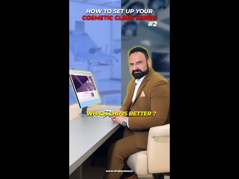Which LHR is Better? Cosmetic Clinic Setup Guide By Dr. Ajay Rana | ILAMED