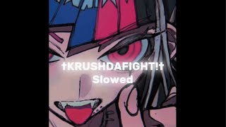 †Krusafight† / 𝗦𝗹𝗼𝘄𝗲𝗱 / Song By N2Uthehartlocker