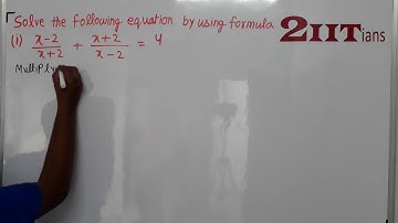 QUADRATIC EQUATIONS Ex5.3 Q4 Class X ICSE | IIT JEE   x−2/x+2  +  x+2/x−2 =  4