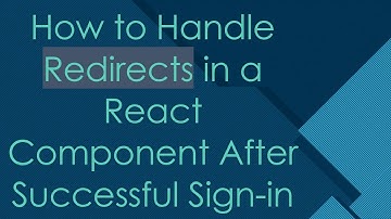 How to Handle Redirects in a React Component After Successful Sign-in
