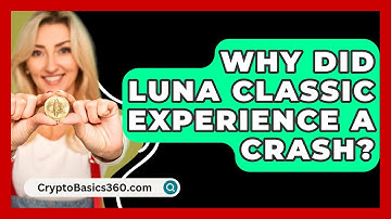 Why Did Luna Classic Experience a Crash? - CryptoBasics360.com
