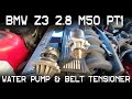 BMW Z3 2.8 M50 Intake Upgrade Part 1 - Stewart Water Pump and Belt Tensioner Install - How To DIY