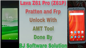Lava Z61 Pro (Z61P) Pratten and Frp Unlock With AMT Tool Done By BJ Software Solution