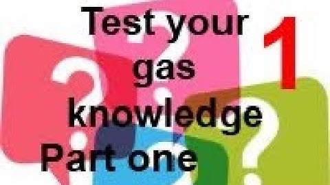 TEST YOUR GAS  KNOWLEDGE with 6 question at 6pm twice weekly during the lockdown