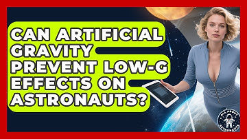 Can Artificial Gravity Prevent low-G Effects On Astronauts? - All About Astronauts
