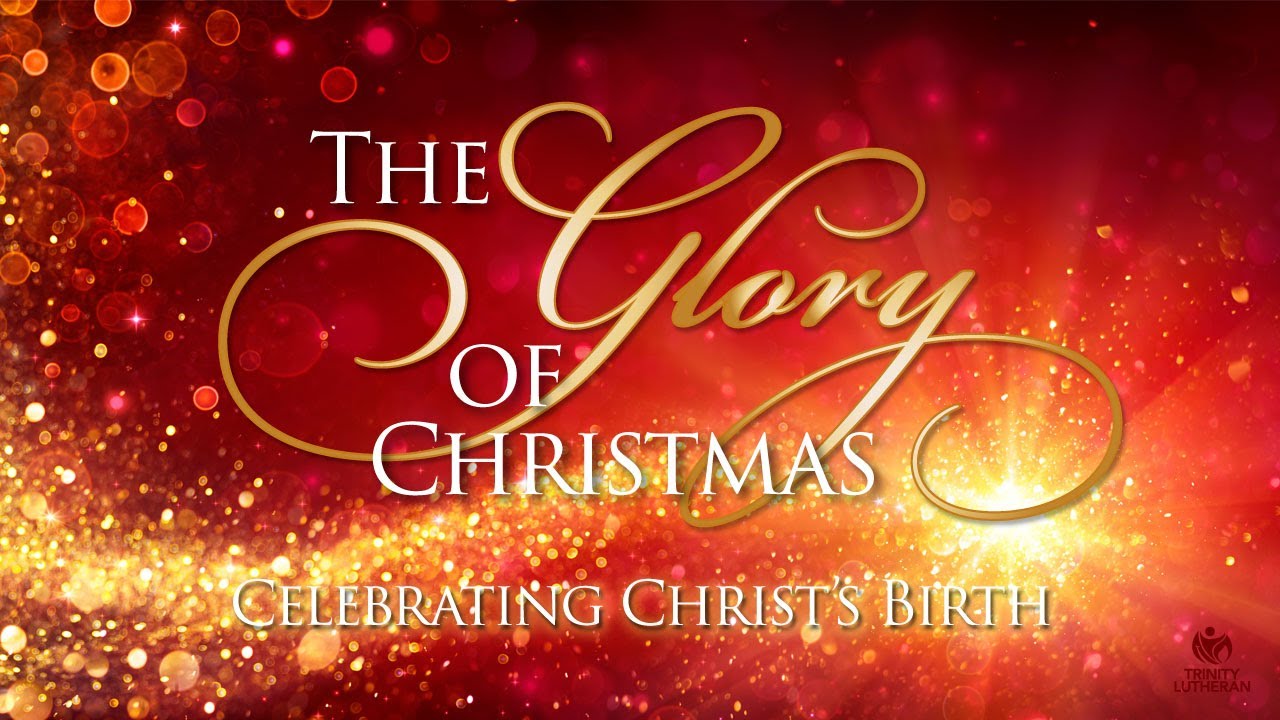 12172023 1030AM Christmas Cantata The Glory of Christmas YouTube