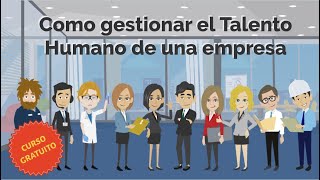 Como gestionar el talento humano en una empresa  Curso Gratuito