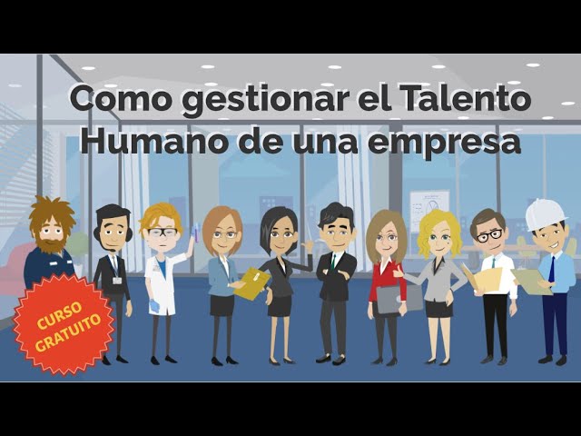 Como gestionar el talento humano en una empresa - Curso Gratuito - YouTube
