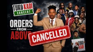 Breaking : "Orders from Above" Tuko Kadi concert has been canceled,, Eric Omondi aongea kwa Uchungu