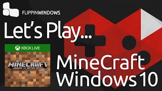 Lets Play: Minecraft for Windows 10 via Windows Store