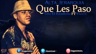 Video thumbnail of "Tito El Bambino Ft  Vico C   Que Les Paso Letra Alta Jerarquia"