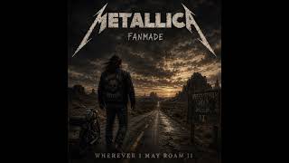 Wherever I May Roam 2| Metallica Fanmade