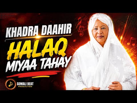 HALAQ MIYAA TAHAY | KHADRA DAAHIR | SOMALI BEAT PRODUCTION #2026 #MUSIC.
