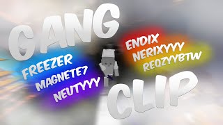 Gang Clips Freezer X Magnete7 X Neutyyy X Endix X Reqxzyyy X Nerixyyy