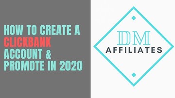 How To Create A Clickbank Account & Promote in 2020