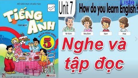 Tiếng Anh Lớp 5 UNIT 7 HOW DO YOU LRARN ENGLISH (Nghe và đọc )