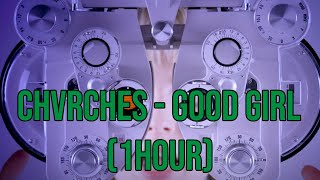 CHVRCHES - Good Girls (1HOUR)