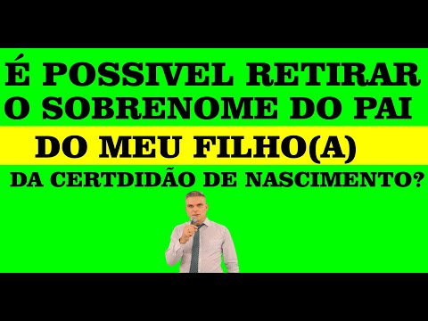 Vídeo: Como Dar A Uma Criança O Sobrenome Do Pai