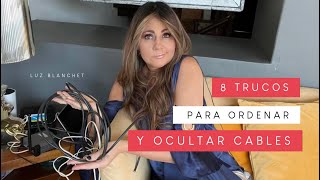 OCULTAR Y ORGANIZAR CABLES 8 Trucos / Luz Blanchet