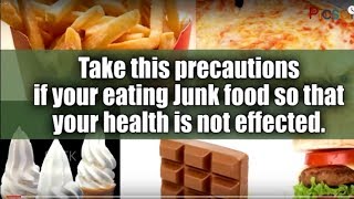 Are you starved for junk food ? don’t stop yourself from enjoying
that love. take these precautions if willing to eat and unhealthy
foo...