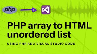 PHP array to HTML unordered list using PHP in Visual Studio Code