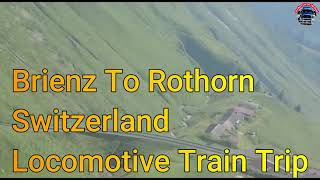 Locomotive Train To Brienz Rothorn | Switzerland