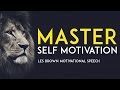 MASTER SELF MOTIVATION - Les Brown Motivational Speech