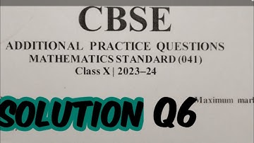 Q6 cbse additional practice paper 2023-24 solution || class10 math additional practice paper 2023-24