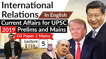 IR Current Affairs 2019 Lecture 5 Explained in ENGLISH - UPSC Prelims 2019 & GS Mains Paper 2