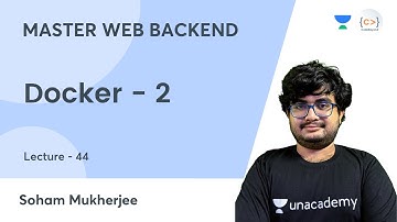 Docker - 2 | Backend Development | MASTER WEB BACKEND | Soham Mukherjee